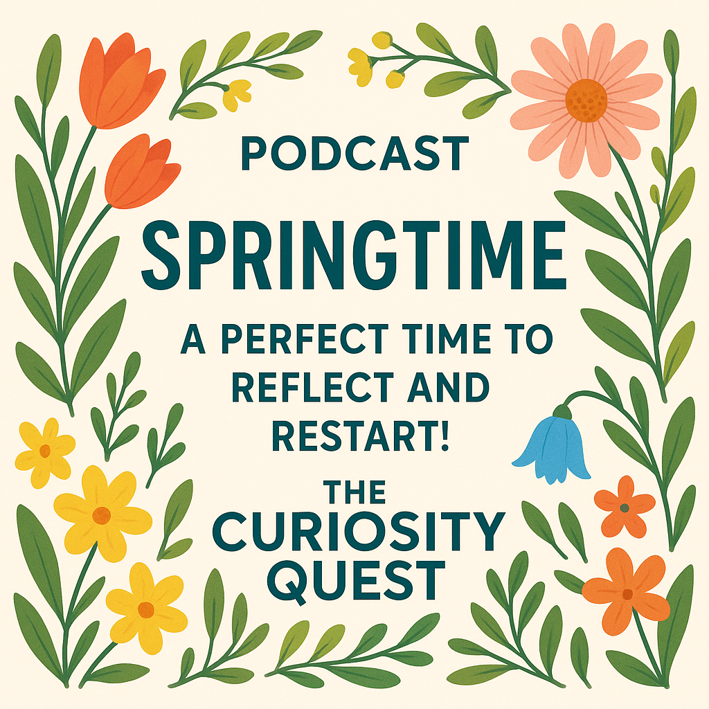 Ep# 12 -Spring Time: A Perfect time to reflect and restart!
